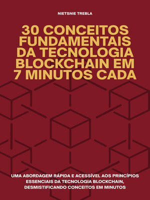cover image of 30 Conceitos Fundamentais da Tecnologia Blockchain em 7 Minutos Cada